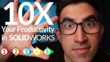 How to 10X your Productivity in SolidWorks