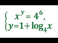 Решите систему уравнений ★ x^y=4^6; y=1+logx ★ Как решать такие системы?