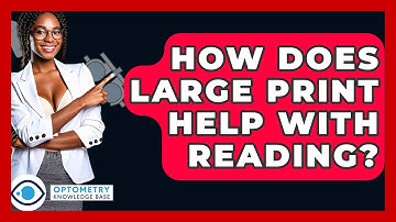 How Does Large Print Help With Reading? - Optometry Knowledge Base