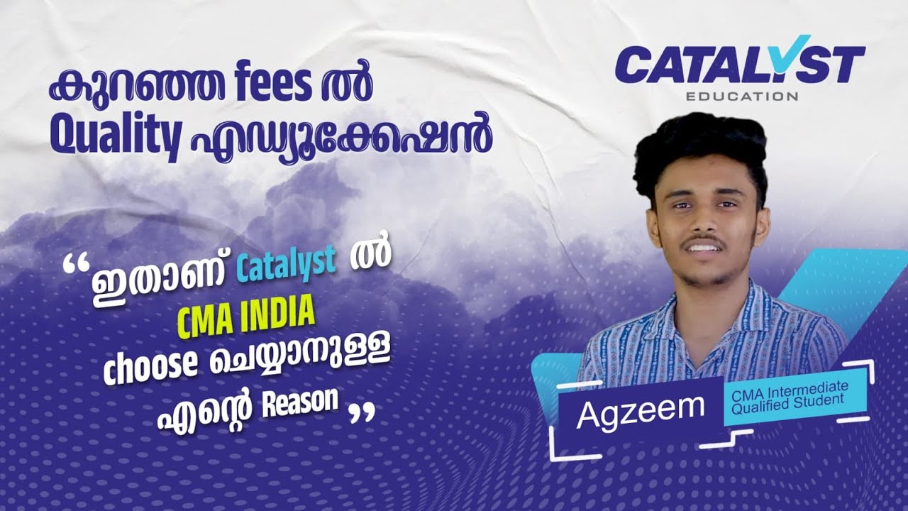 കുറഞ്ഞ fees ൽ Quality എഡ്യൂക്കേഷൻ,ഇതാണ് Catalyst ൽ CMA INDIA Choose ...