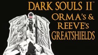 Dark Souls 2 Orma's & Reeve's Greatshield Tutorial (dual wielding w/ power stance)
