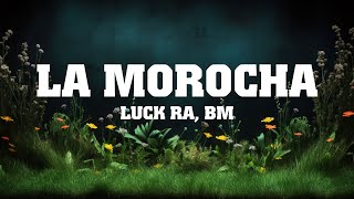 Luck Ra, BM - La Morocha | Best Songs