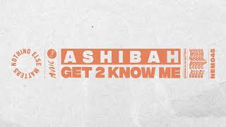 Ashibah - Get 2 Know Me (Extended Mix) Resimi