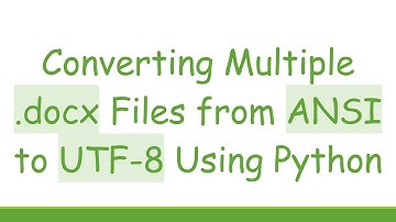 Converting Multiple .docx Files from ANSI to UTF-8 Using Python