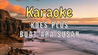 Karaoke Koes Plus - Buat apa susah