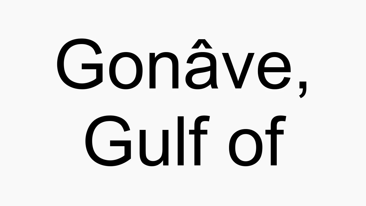 How to pronounce Gonâve, Gulf of - YouTube