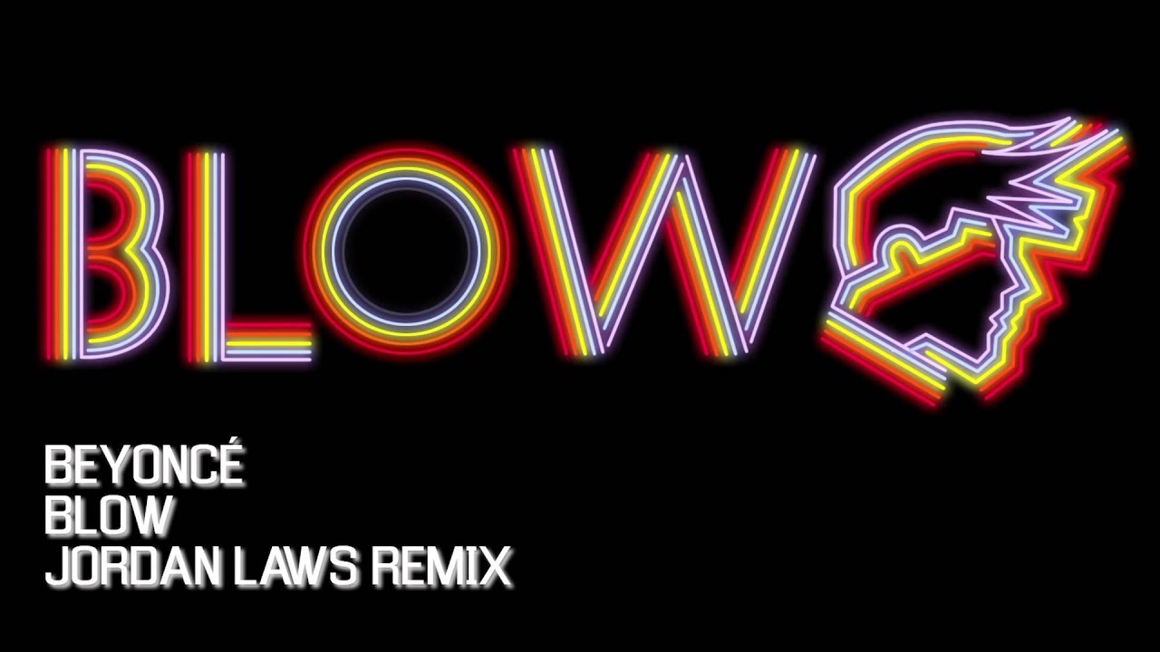 Beyonce - Blow (Jordan Laws Remix)
