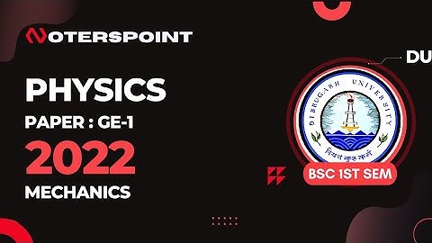 BSC 1st Sem Physics GE1 Question Paper 2022 Dibrugarh University | BSC 1st Sem Physics Generic