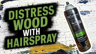 How to Make New Wood Look Old and Rustic with Hairspray
