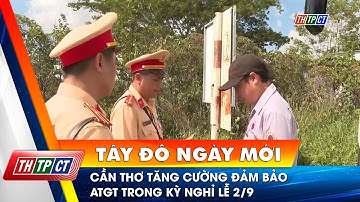 Cần Thơ tăng cường đảm bảo an toàn giao thông trong kỳ nghỉ lễ 2/9 | Cần Thơ TV