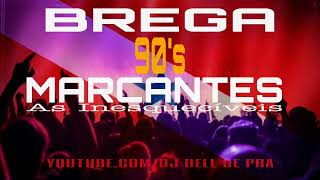 SET_ BREGA MARCANTES-90'S AS INESQUECÍVEIS. DJ DELL OFICIAL.