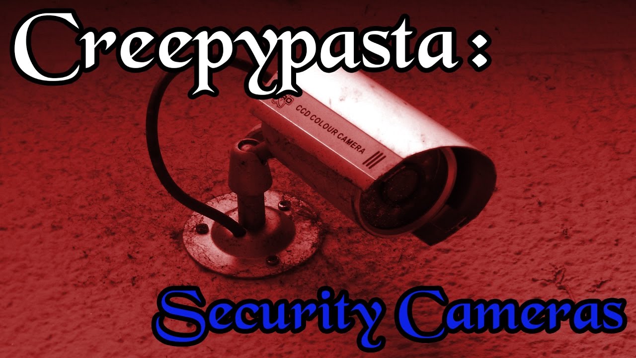 Creepypasta Security Cameras (Reddit) YouTube