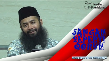 JANGAN SEPERTI QORUN (ASAL MULA ISTILAH HARTA KARUN) - USTADZ DR. SYAFIQ RIZA BASALAMAH, MA.