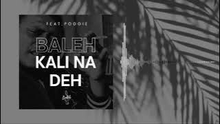 Baleh - Kali Na Deh. Ft Poggie (Official Audio)