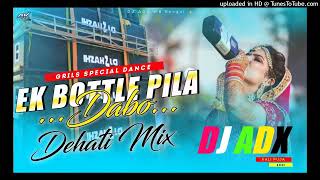 Ek Botal Pila Babo  Dehati Mix Girls Special Dance Hard humming Bass Dj ADX