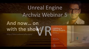 UE4 WEBINAR / Unreal Engine for VR Architectural Design Experiences