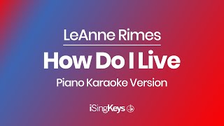 How Do I Live - LeAnne Rimes - Piano Karaoke Instrumental - Original Key