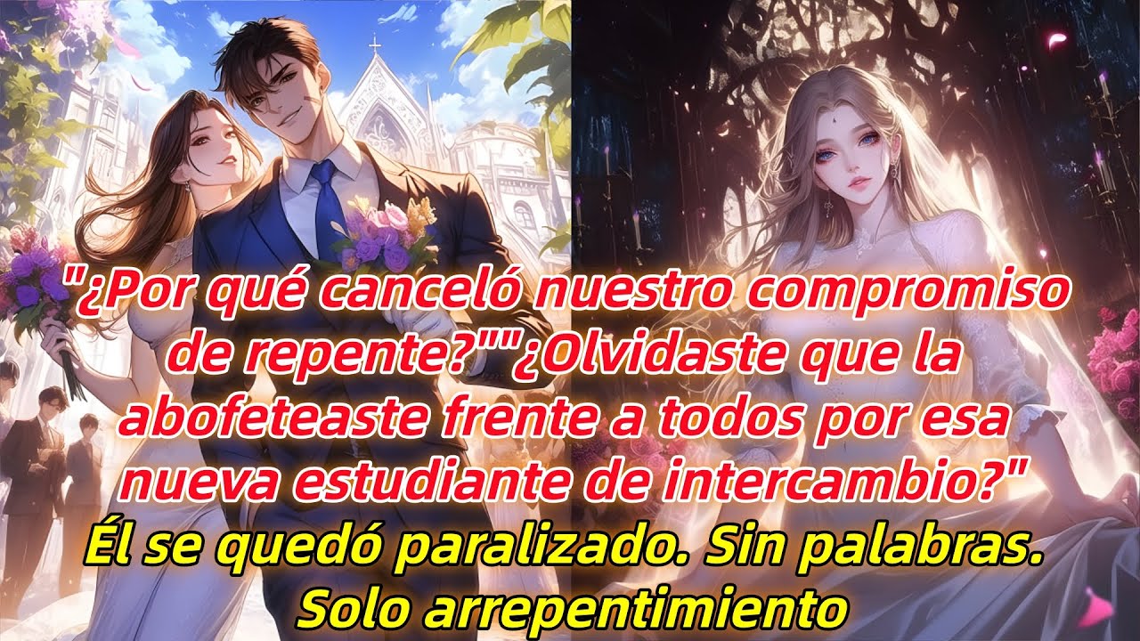 "¿Por qué canceló nuestro compromiso de repente?""¿Acaso lo olvidaste?"