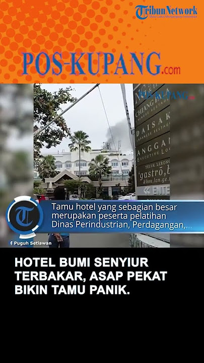 Hotel Bumi Senyiur Samarinda Terbakar, Asap Pekat Bikin Tamu Panik dan Tak Bisa Bernapas