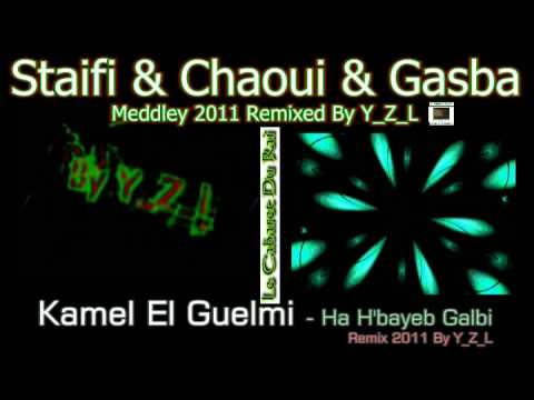 Staifi 2011 Kamel El Guelmi - Ha H'bayeb Galbi Remix By Y_Z_L