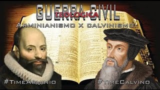 CALVINISTA OU ARMINIANO: Guerra Civil Teológica