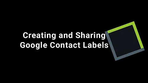 Creating and Sharing Google Contact Groups/Labels