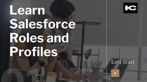 Learn Salesforce Roles and Profiles | Kizzy Consulting