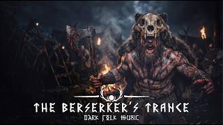 The Berserker's trance | Dark Nordic Music for focus and deep concentration before battle