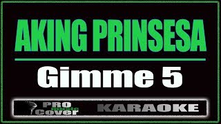 Aking Prinsesa - Gimme 5 (KARAOKE)