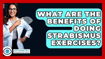 What Are The Benefits Of Doing Strabismus Exercises? - Optometry Knowledge Base