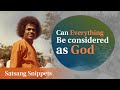 Can Everything be Considered as God | Satsang Snippets | Prasanthi Nilayam