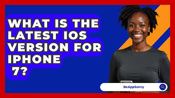 What Is The Latest iOS Version For iPhone   7? - Be App Savvy
