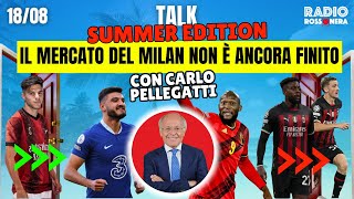 IL MERCATO DEL MILAN È ANCORA MOLTO LUNGO | Radio Rossonera Talk Summer con Carlo Pellegatti