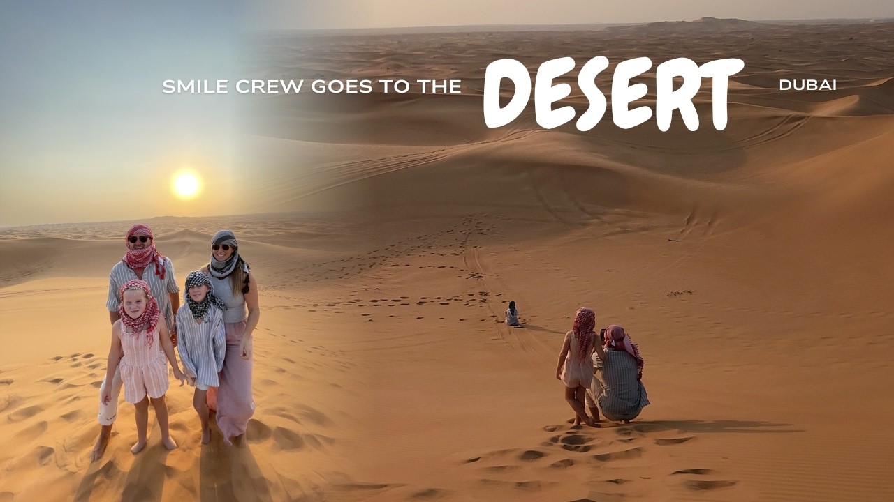 ⁣Smile Crew in the Desert - Dubai - Ep: 70