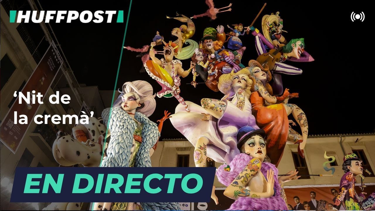 DIRECTO | Fin de las FALLAS: VALENCIA vive la 'Nit de la cremà' | El HuffPost