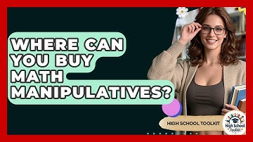 Where Can You Buy Math Manipulatives? - High School Toolkit