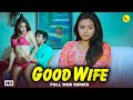 Good Wife | New Release Hindi Web Series | Natasha Rajeshwari, Pamela Mondal | Romantic Seriese