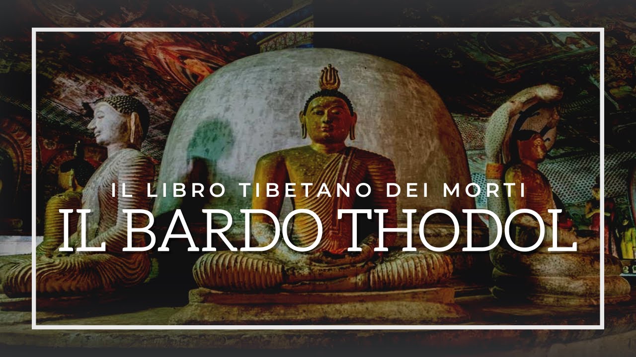 IL BARDO THODOL: Il libro tibetano dei morti 
