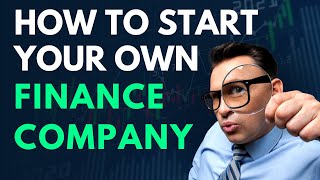 How to Start Your Own Finance Company  Guide To Becoming A Commercial Loan Broker