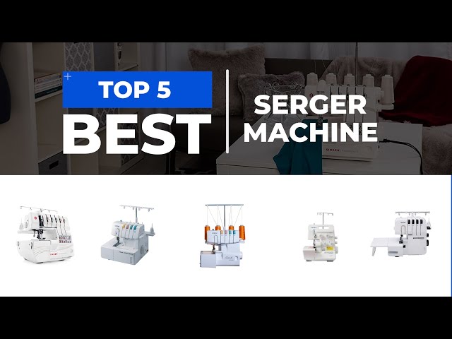 The Best Self Threading Serger Machines Guide- Top 3 Reviews -  JustCraftingAround