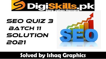 Digiskills seo quiz 3 batch 11  solution / Digiskills SEO Quiz 3 Batch 11 Solution 2021