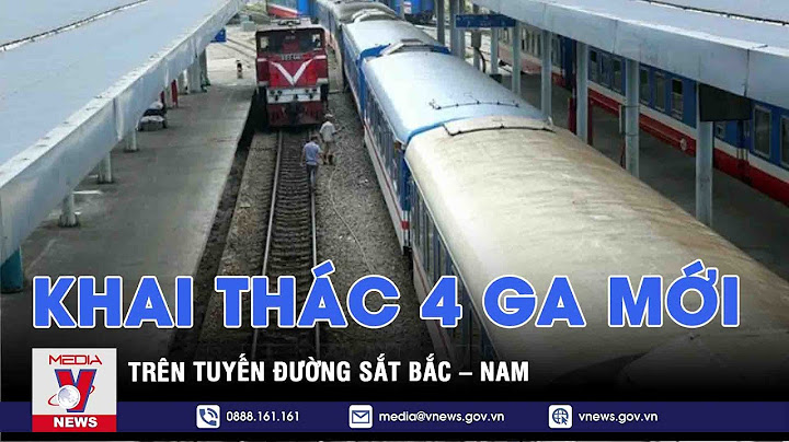 Tuyến đường sắt thống nhất chạy qua bao nhiêu ga năm 2024