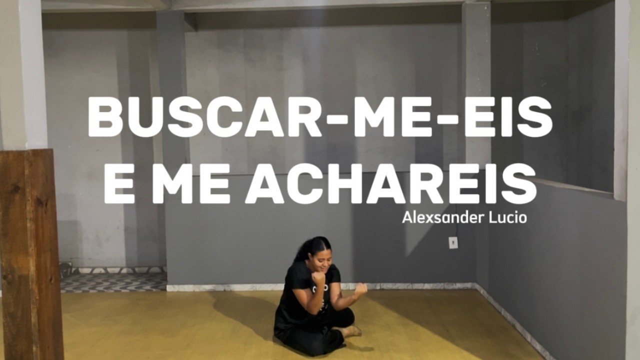 Buscar-me-eis e me achareis - Alexsander Lúcio - Dança espontanea