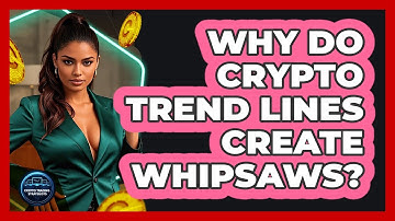 Why Do Crypto Trend Lines Create Whipsaws? - Crypto Trading Strategists