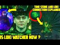 Is Loki Watcher NOW ? Loki and Time Stone Connection ? Loki Unanswered Questions