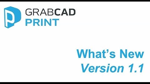 GrabCAD Print Version 1.1