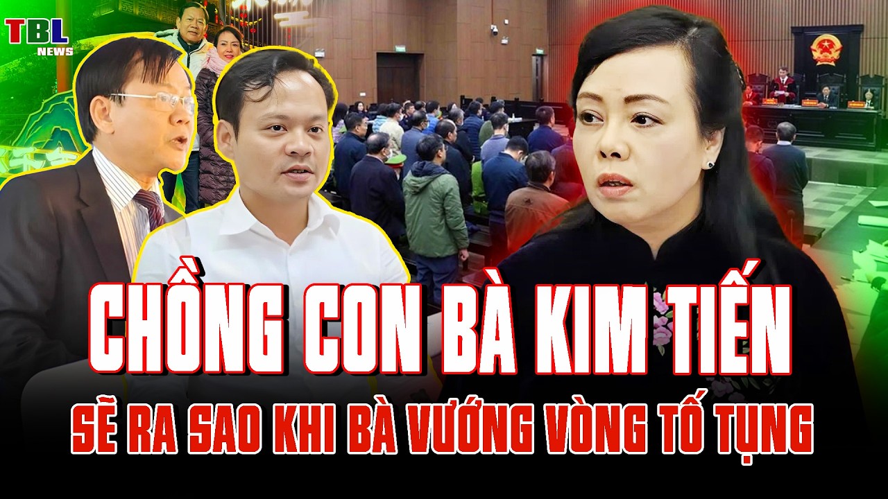 BÀ NGUYỄN THỊ KIM TIẾN VƯỚNG VÒNG TỐ TỤNG: CHỒNG CON SẼ RA SAO?