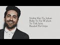 Naina Yeh (Lyrics) | Ayushmann Khurrana, Isha | Yasser Desai & Akanksha | Piyush S, Rashmi Virag