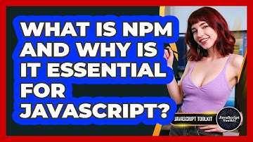 What Is Npm And Why Is It Essential For JavaScript? - JavaScript Toolkit