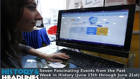 Seven Fascinating Events from the Past Week in History (June 15th through June 21st)